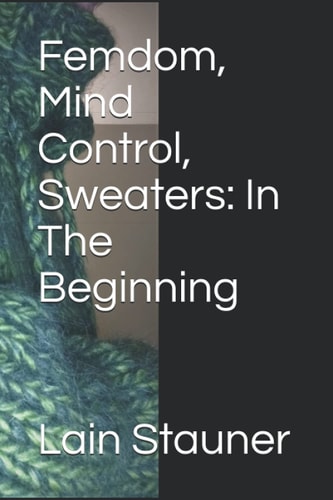 Femdom, Mind Control, Sweaters In The Beginning