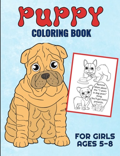 Puppy Coloring Book For Girls Ages 5-8 Filled With Adorable Images Of Charming Dogs and Puppies, For Boys And Girls