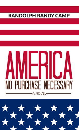 America: No Purchase Necessary A Novel