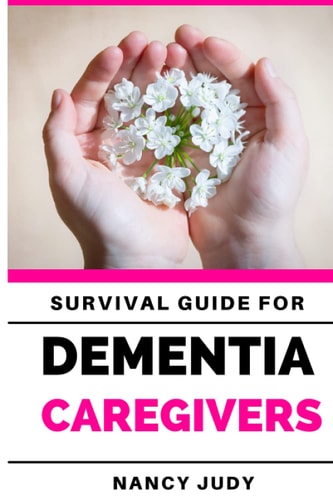 Survival Guide for Dementia Caregivers Caring for a Loved One with Dementia, Dementia Care Givers Guide, Gift for Alzheimer's and Dementia Caregivers