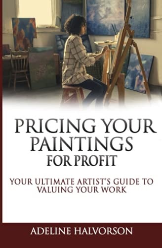 Pricing Your Paintings for Profit Your Ultimate Artist's Guide to Valuing Your Work