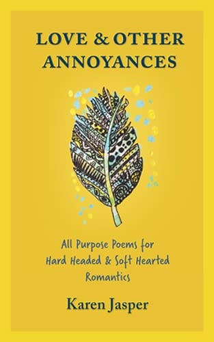 Love & Other Annoyances All Purpose Poems for Hard Headed & Soft Hearted Romantics