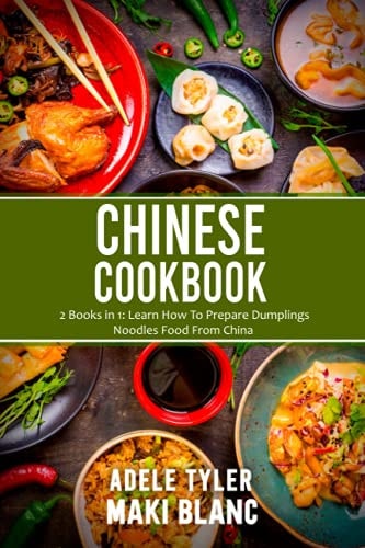 Chinese Cookbook 2 Books in 1: Learn How To Prepare Dumplings Noodles Food From China