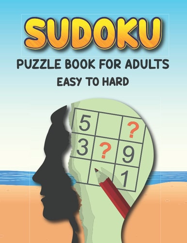 Sudoku Puzzle Book for Adults Easy to Hard Extreme Sudoku Puzzles Game Book - Easy to Hard Sudoku Book - Challenge Your Brain with Three Level of Difficulty