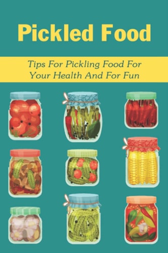 Pickled Food Tips For Pickling Food For Your Health And For Fun: Pickled Carrots Recipes