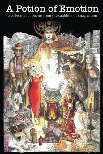 A Potion of Emotion A Collection of Poems from the Cauldron of Imagination