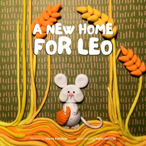 A New Home for Leo Fairy Tales with a Step-By-step Guide to Craft Your Own Plasticine Animals