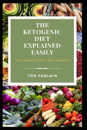 The Ketogenic Diet Explained Easily The Reason for this Fashion (Good Plan For Your)