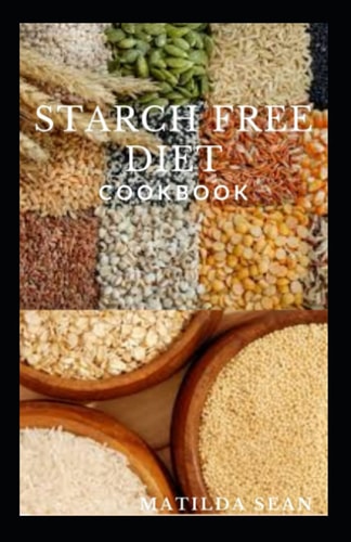 Starch Free Diet Cookbook Guides Cookbook Meal Recipes on Starch Free Diet for Healthy Growth