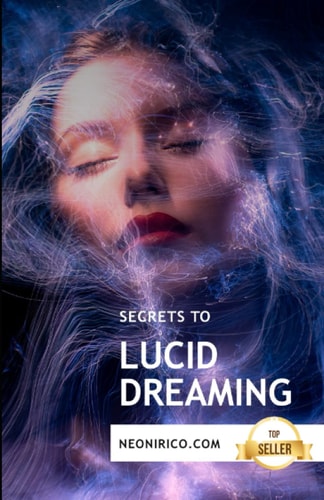Secrets to Lucid Dreaming Guidance and Techniques for Conscious Dreaming