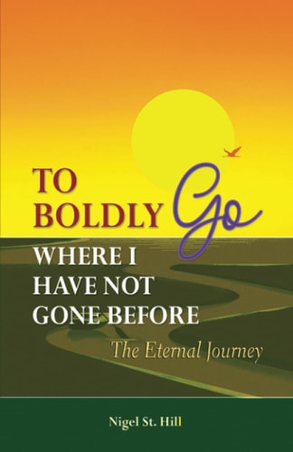 To Boldly Go Where I Have Not Gone Before The Eternal Journey