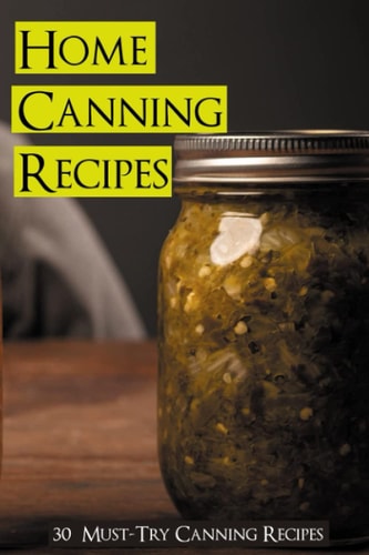Home Canning Recipes 30 Must-Try Canning Recipes: Healthy Recipes For Canning At Home