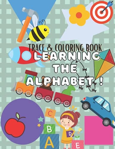 Learning the Alphabet Trace and Coloring Book: for Ages 3-5 Years Old