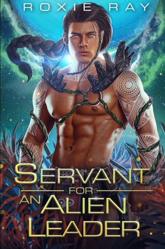 Servant For An Alien Leader A SciFi Alien Romance