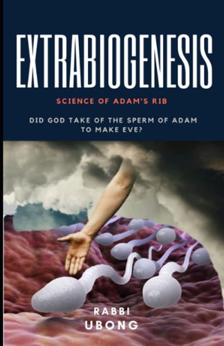Extrabiogenesis: Did God take of the Sperm of Adam to make Eve?