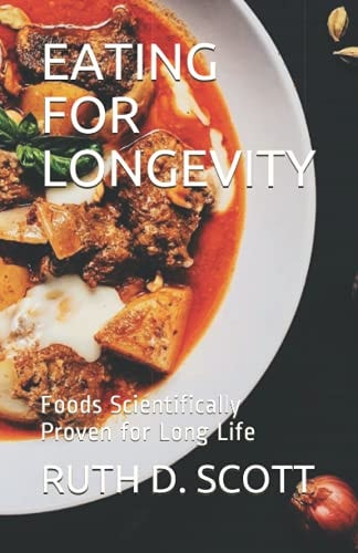 Eating for Longevity Foods Scientifically Proven for Long Life
