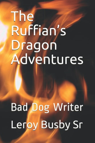 The Ruffian's Dragon Adventures Bad Dog Writer
