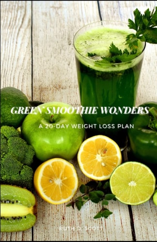 Green Smoothie Wonders A 20-day Weight Loss Plan