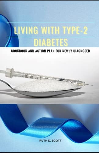 Living with Type-2 Diabetes Cookbook and Action Plan for Newly Diagnosed