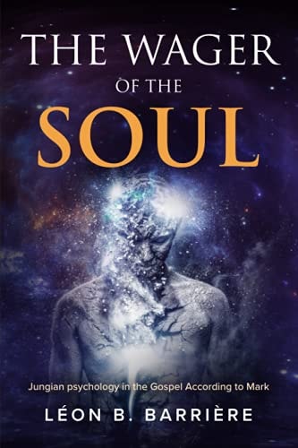 The Wager of the Soul Jungian Psychology in the Gospel According to Mark