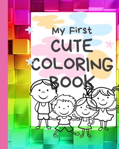 My First Cute Coloring Book Children's Coloring Book