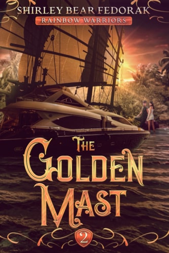 The Golden Mast A Post-Apocalyptic Adventure (Rainbow Warriors, Book 2)