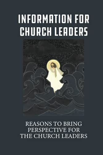 Information For Church Leaders Reasons To Bring Perspective For The Church Leaders: Reasons For Decline Church