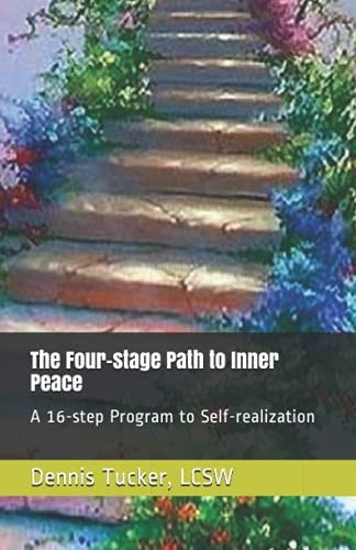 The Four-Stage Path to Inner Peace A 16-Step Program to Self-realization