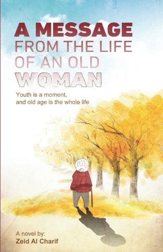 A Message from the Life of an Old Woman Youth is a Moment, and Old Age is the Whole Life