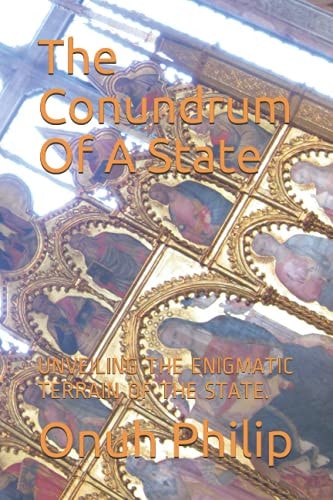 The Conundrum Of A State Unveiling the Enigmatic Terrain of the State.