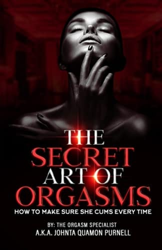 The Secret Art Of Orgasms How To Make Sure She Cums Everytime