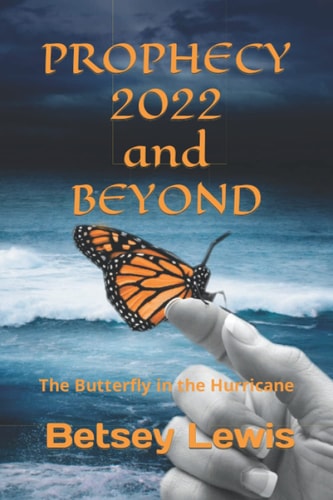Prophecy 2022 and Beyond The Butterfly in the Hurricane