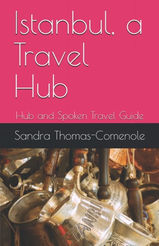 Istanbul, a Travel Hub Hub and Spoken Travel Guide