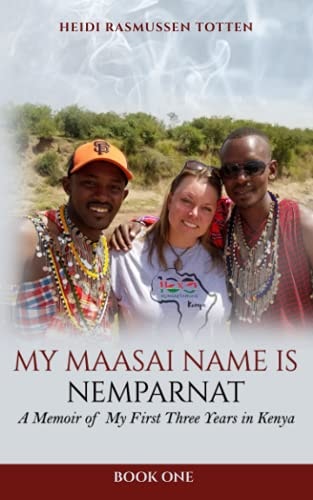 My Maasai Name is Nemparnat A Memoir of My First Three Years in Kenya