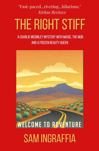 The Right Stiff A Charlie McGinley Mystery with Magic, the Mob and a Frozen Beauty Queen