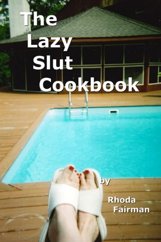 The Lazy Slut Cookbook