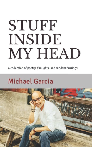 Stuff Inside My Head A Collection of Poetry, Thoughts, and Random Musings