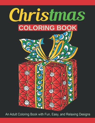 Christmas Coloring Book An Adult Coloring Book with Fun, Easy, and Relaxing Designs