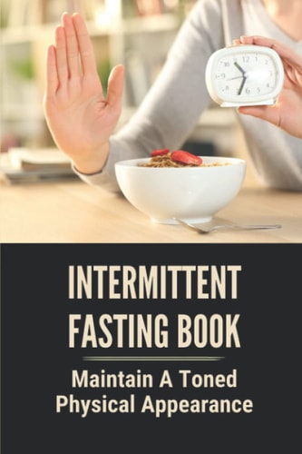 Intermittent Fasting Book Maintain A Toned Physical Appearance: Intermittent Fasting Over 50 Female