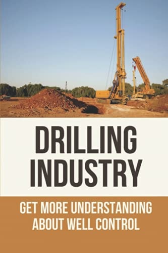 Drilling Industry Get More Understanding About Well Control: Fundamental Principles Of Well Control