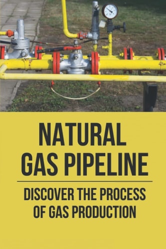 Natural Gas Pipeline Discover The Process Of Gas Production: Aggregation Pipeline Operators