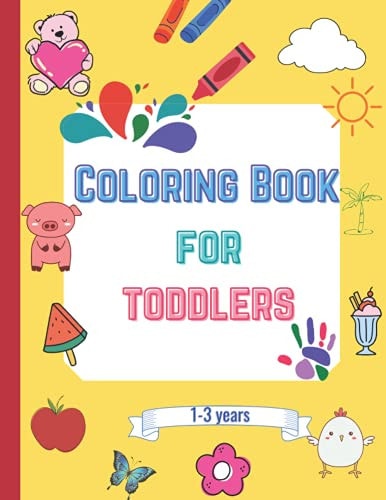 Coloring Book for Toddlers Fun Coloring Pages for 1-3 Years Boys & Girls