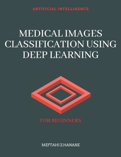Medical Images Classification Using Deep Learning For Beginners
