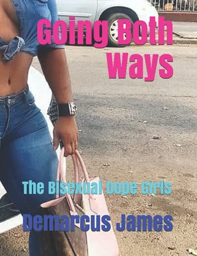 Going Both Ways The Bisexual Dope Girls