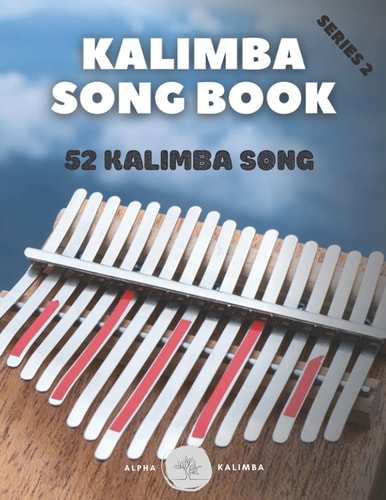 Kalimba Songbook 52 Mixed Songs for Kalimba in C 17 Keys 8,5x11 62 Pages