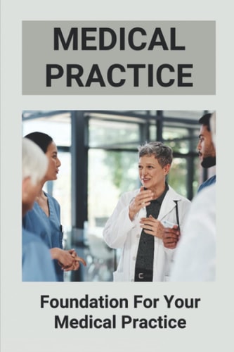 Medical Practice Foundation For Your Medical Practice: Healthcare Marketing