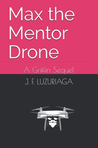 Max the Mentor Drone A Griffin Sequel