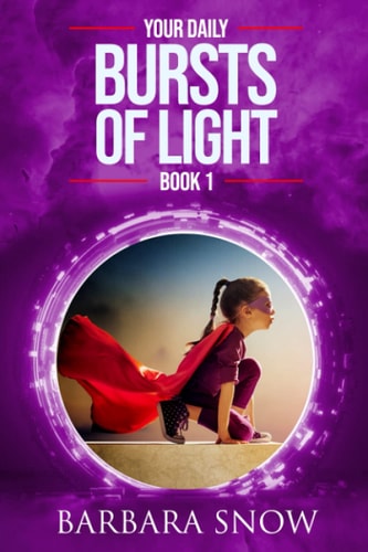 Your Daily Bursts of Light Book One