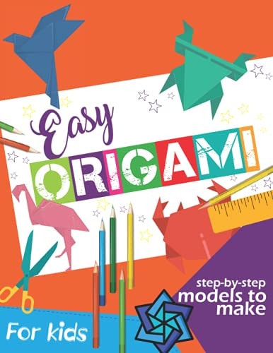 Easy Origami Book Simple Step-by-Step Instructions To Make Models (Origami Papercraft)
