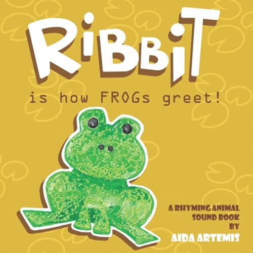 RIBBIT, is how Frogs Greet! A Rhyming Animal Sound Book